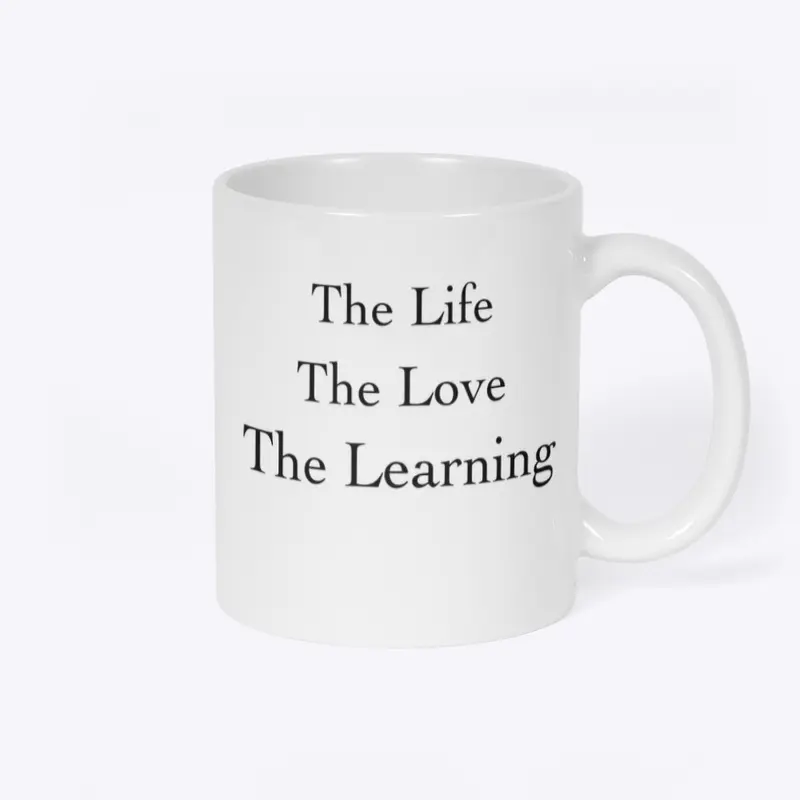 The Life, The Love, The Learning